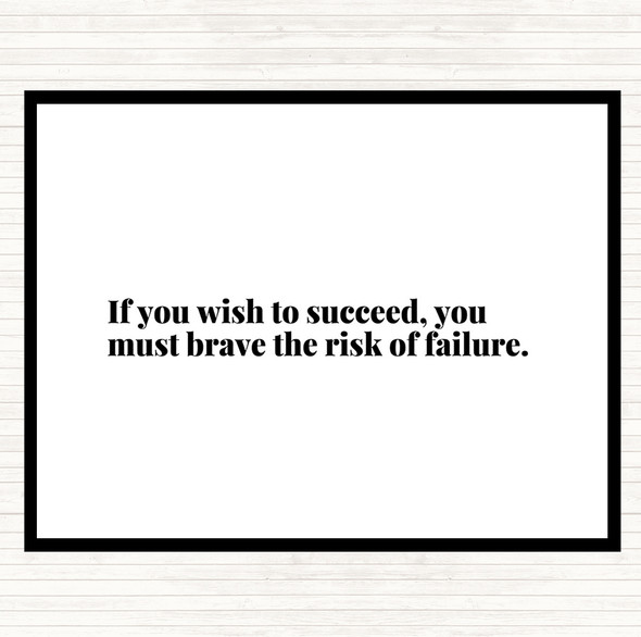 White Black Wish To Succeed You Must Risk Failure Quote Placemat