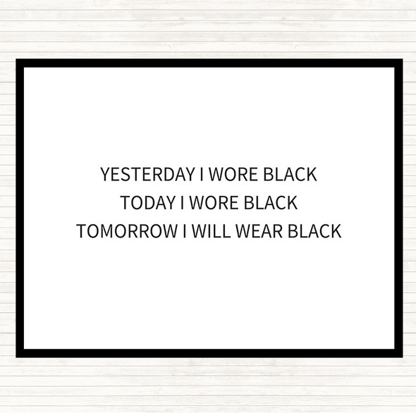 White Black Wore Black Quote Placemat