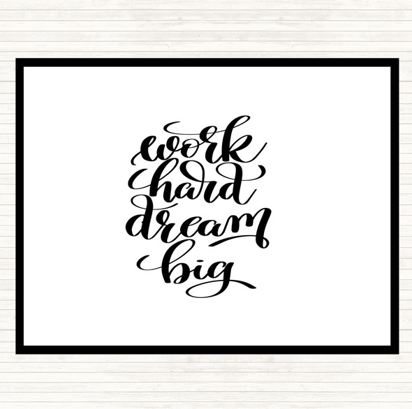 White Black Work Hard Dream Big Quote Placemat