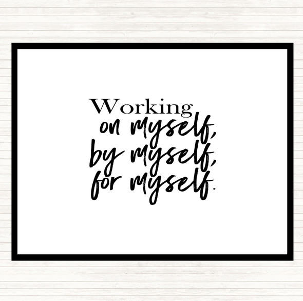 White Black Working On Myself Quote Placemat