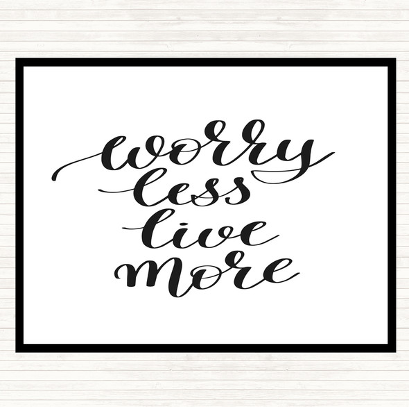 White Black Worry Less Live Quote Placemat