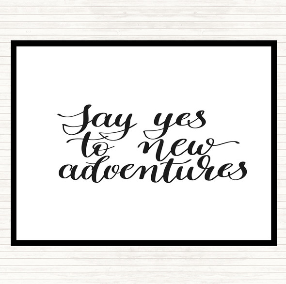 White Black Yes To Adventures Quote Placemat