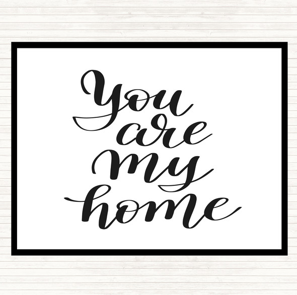 White Black You Are My Home Quote Placemat