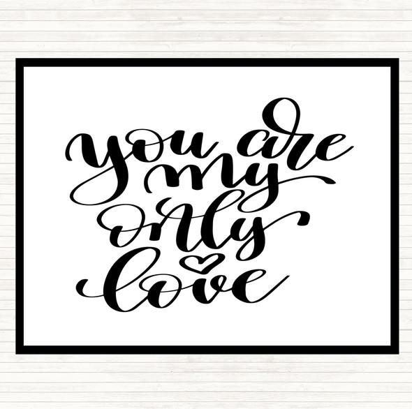 White Black You Are My Only Love Quote Placemat