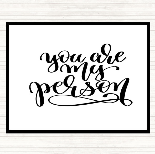 White Black You Are My Person Quote Placemat