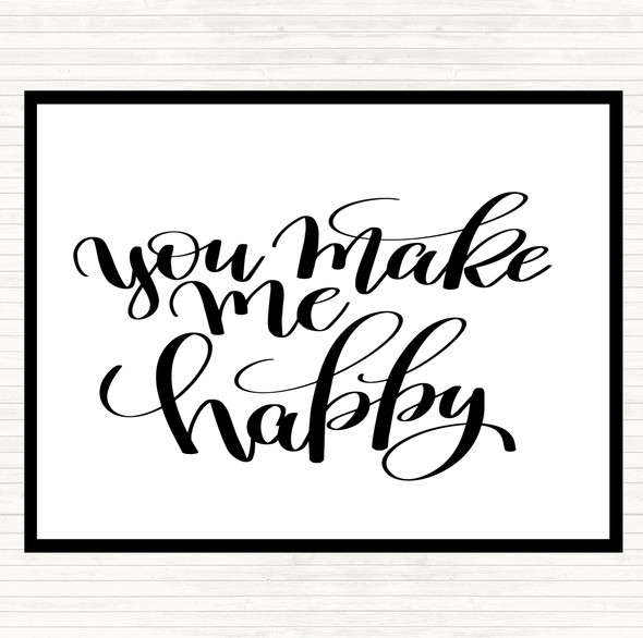 White Black You Make Me Happy Quote Placemat