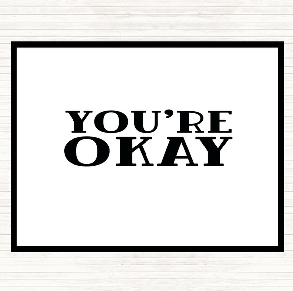White Black You're Okay Quote Placemat