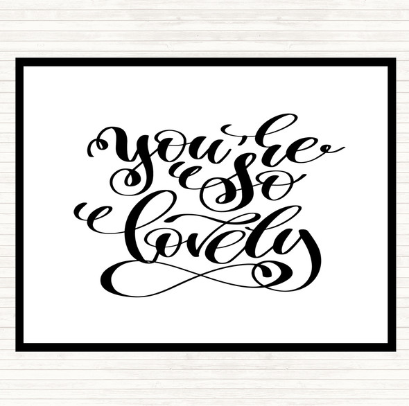 White Black You're So Lovely Quote Placemat