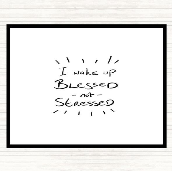 White Black Blessed Not Stressed Quote Placemat
