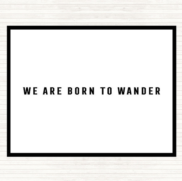 White Black Born To Wander Quote Placemat