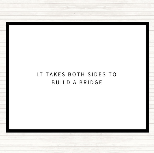 White Black Both Sides To Build A Bridge Quote Placemat