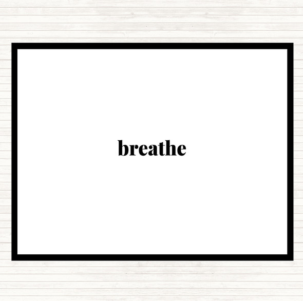 White Black Breathe Quote Placemat