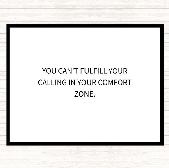 White Black Cant Fulfil Your Calling In Your Comfort Zone Quote Placemat