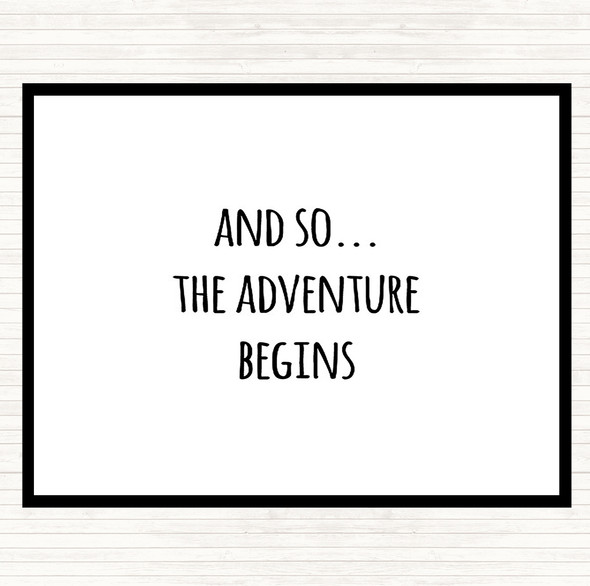 White Black Adventure Begins Quote Placemat