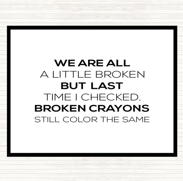 White Black All A Little Broken Quote Placemat