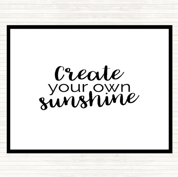 White Black Create You Own Sunshine Quote Placemat