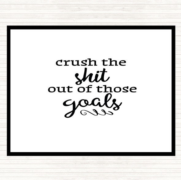 White Black Crush The Shit Out Of The Goals Quote Placemat