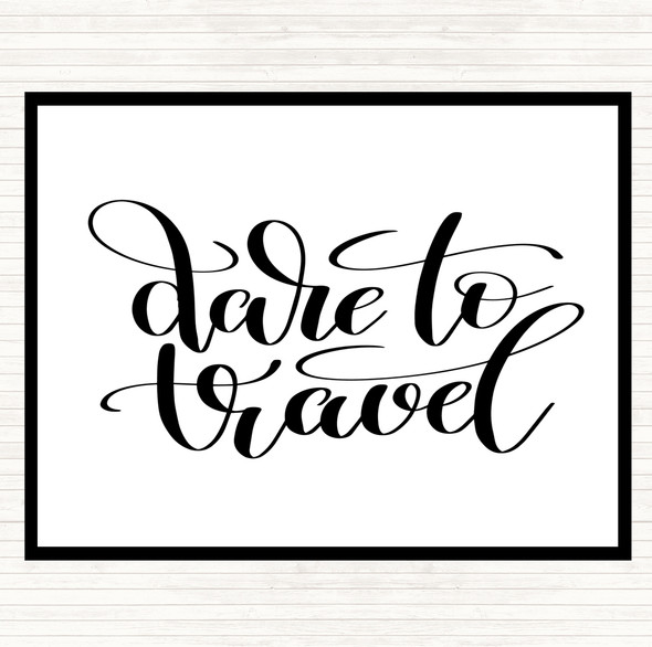 White Black Dare To Travel Quote Placemat