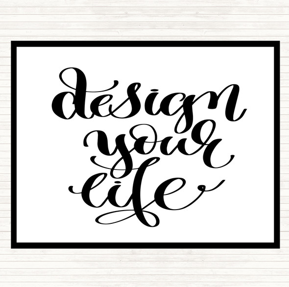 White Black Design Your Life Swirl Quote Placemat