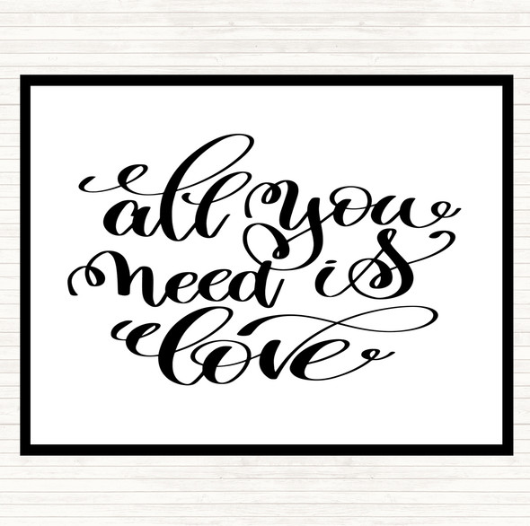 White Black All You Need Is Love Quote Placemat