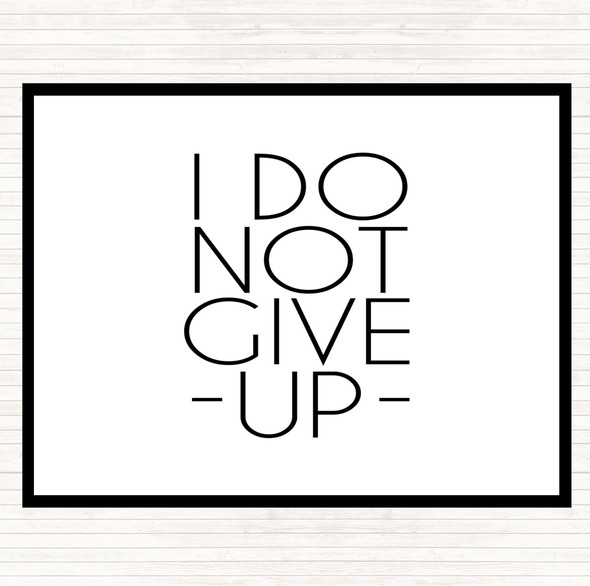 White Black Do Not Give Up Quote Placemat