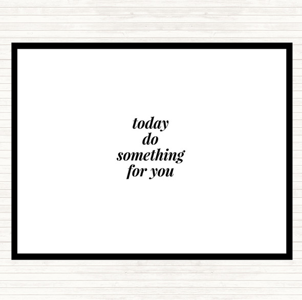 White Black Do Something For You Quote Placemat