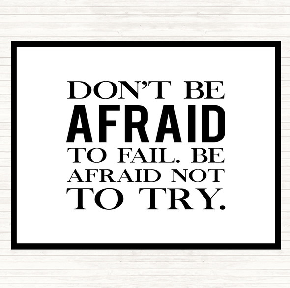 White Black Don't Be Afraid Quote Placemat
