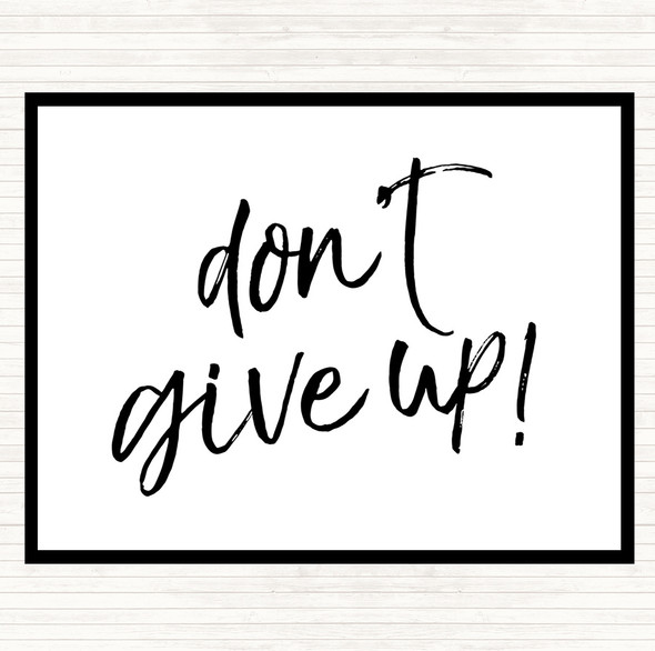 White Black Don't Give Up Quote Placemat