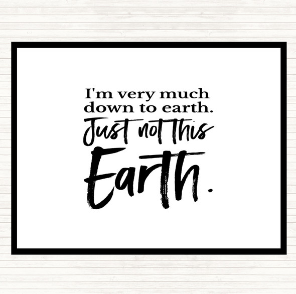 White Black Down To Earth Quote Placemat