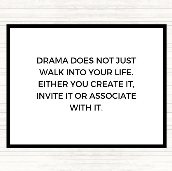 White Black Drama Doesn't Just Walk Into Your Life Quote Placemat