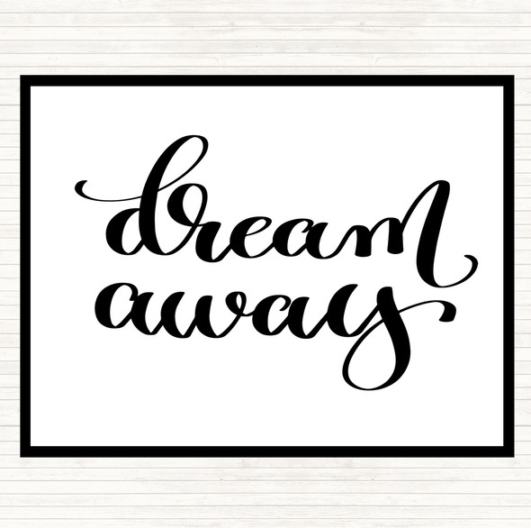 White Black Dream Away Quote Placemat