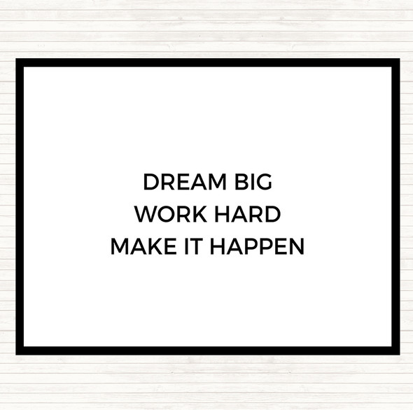 White Black Dream Big Make It Happen Quote Placemat