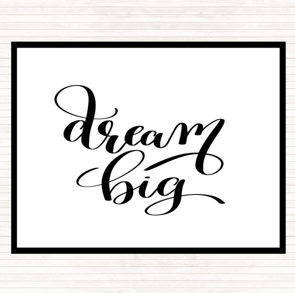 White Black Dream Big Quote Placemat