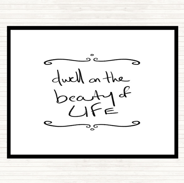 White Black Dwell On Beauty Quote Placemat