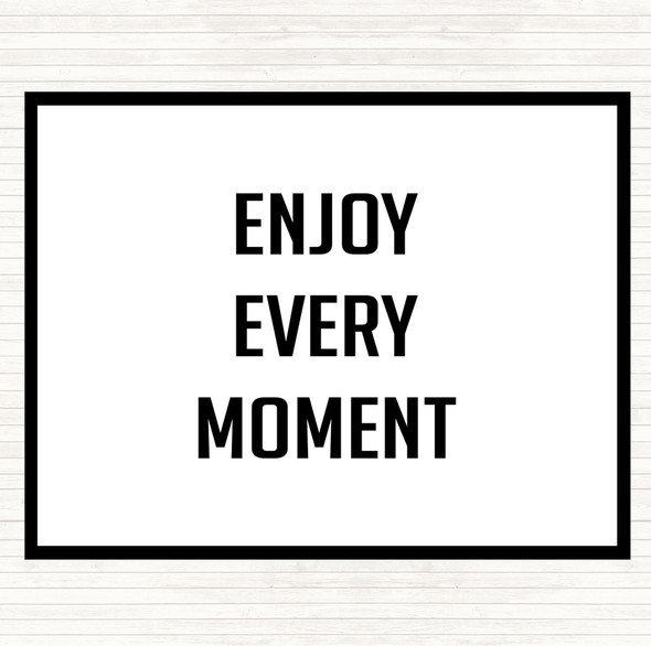 White Black Enjoy Every Moment Quote Placemat