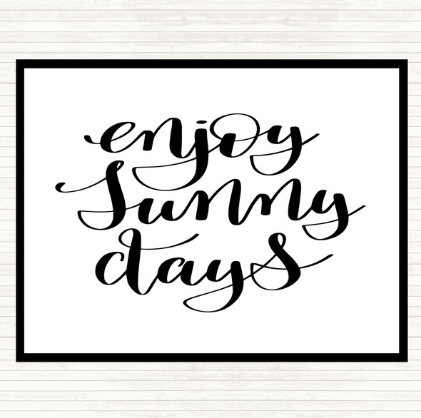 White Black Enjoy Sunny Days Quote Placemat