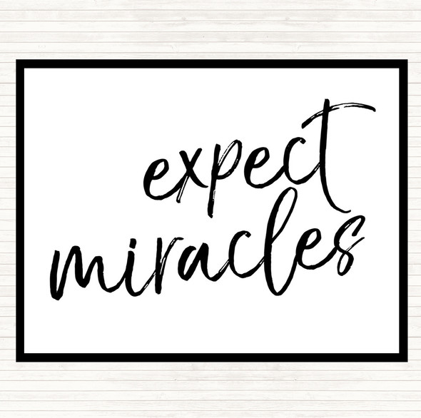 White Black Expect Miracles Quote Placemat