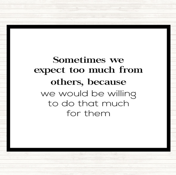 White Black Expect Too Much From Others Quote Placemat