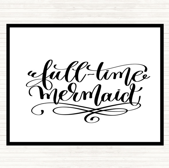 White Black Full Time Mermaid Quote Placemat