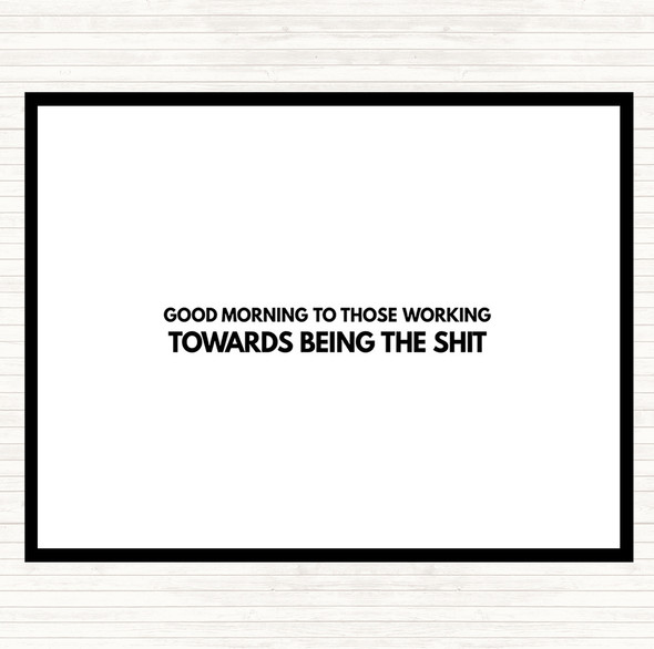 White Black Good Morning To Those Working Quote Placemat