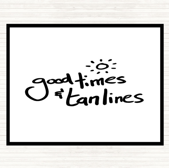 White Black Good Times Tan Lines Quote Placemat