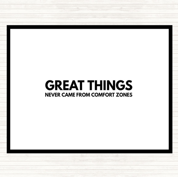 White Black Great Things Never Came From Comfort Zones Quote Placemat