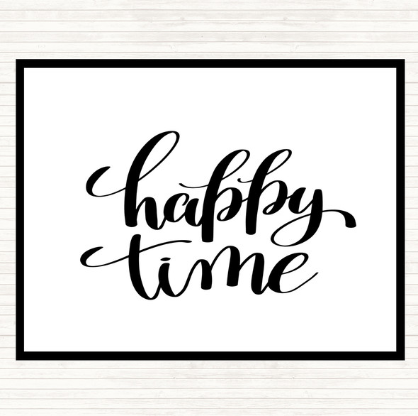 White Black Happy Time Quote Placemat