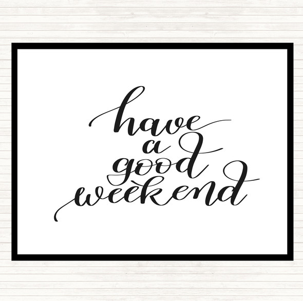 White Black Have A Good Weekend Quote Placemat