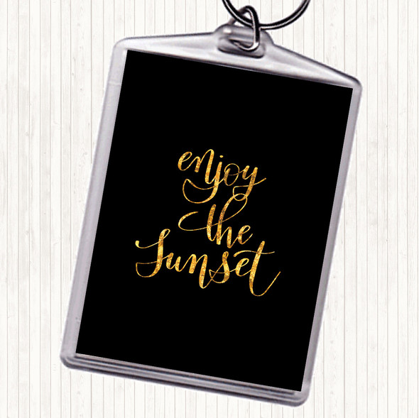 Black Gold Enjoy The Sunset Quote Keyring