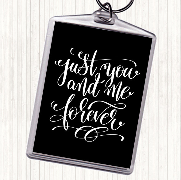 Black White Just You And Me Forever Quote Keyring
