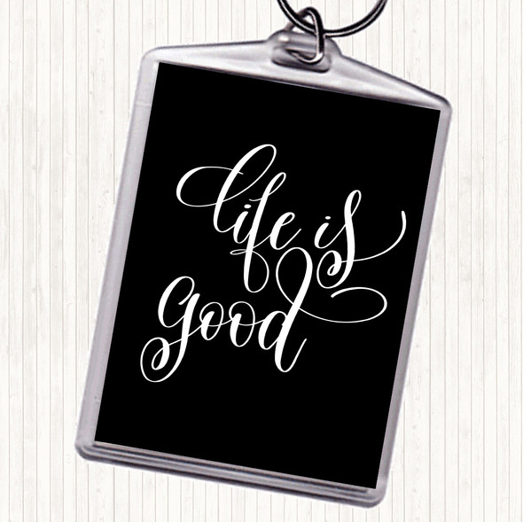 Black White Life Is Good Quote Keyring