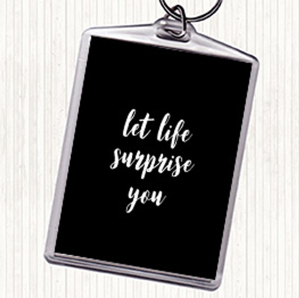 Black White Life Surprise You Quote Keyring