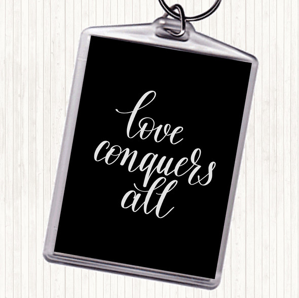 Black White Love Conquers All Quote Keyring