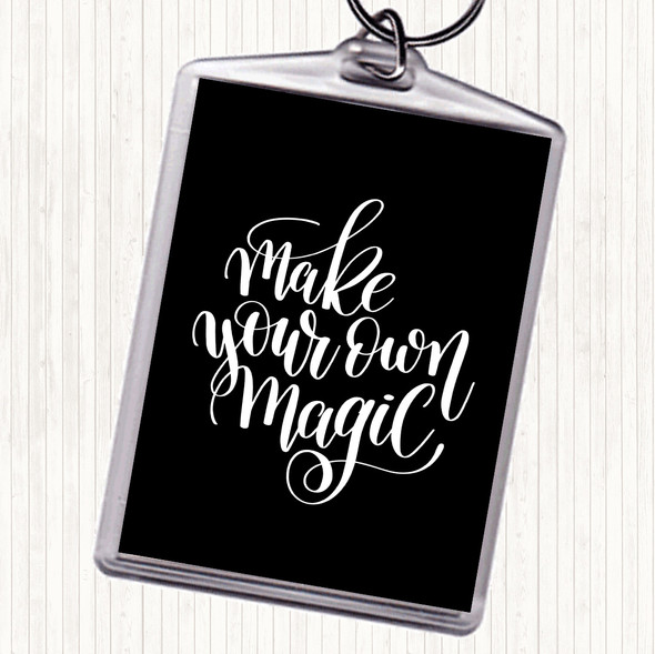 Black White Make Your Own Magic Quote Keyring